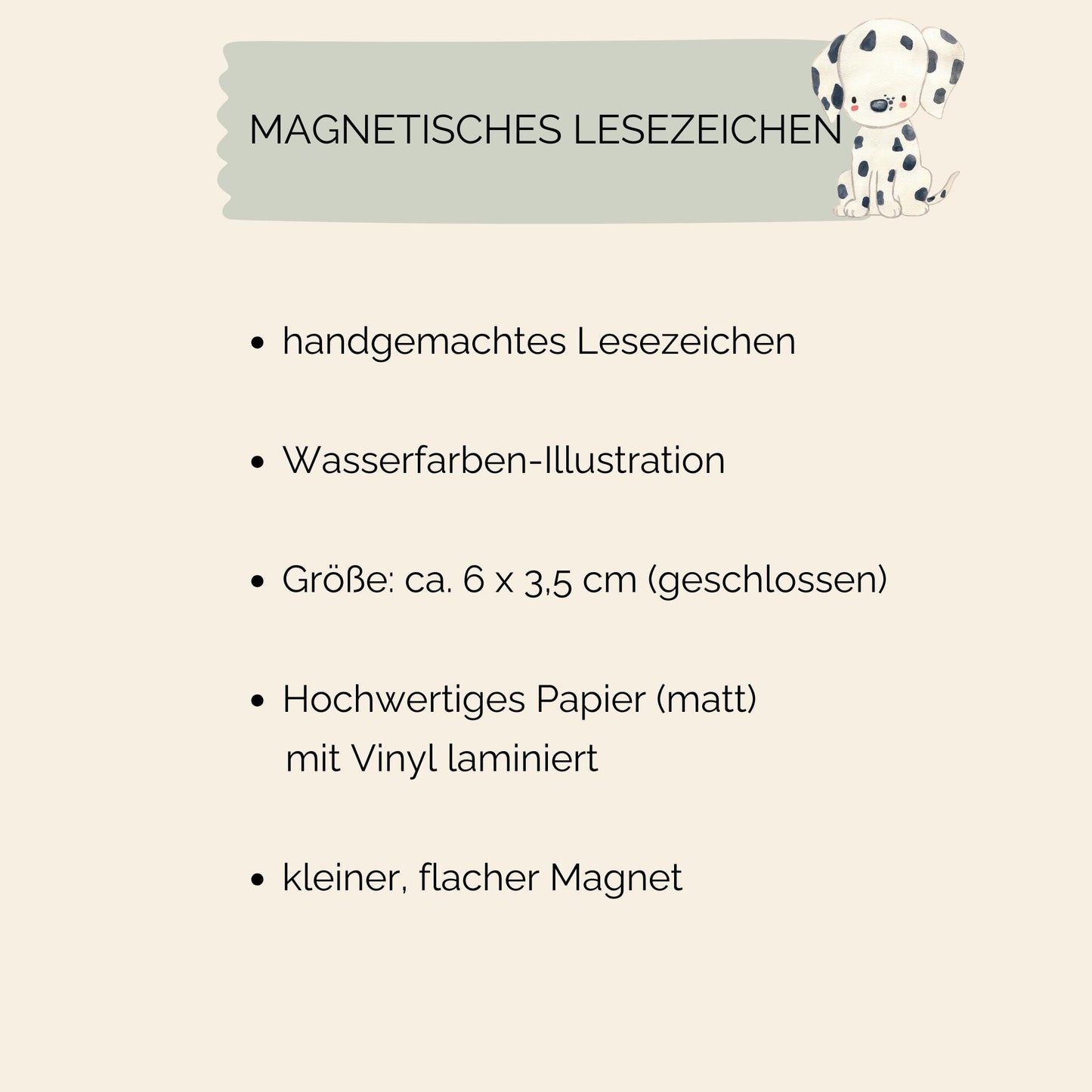 Magnetisches Lesezeichen Dalmatiner, handgemalt, auf mattem Papier gedruckt, mit Vinyl versiegelt. Enthält Magnete zur sicheren Befestigung an Buchseiten. Größe: ca. 6 x 3,5 cm.